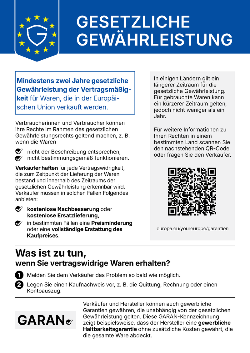 EU-Mitteilung „Gesetzliche Gewährleistung“: Mindestens zwei Jahre gesetzliche Gewährleistung der Vertragsmäßigkeit für Waren, die in der Europäischen Union verkauft werden. Verkäufer haften für jede Vertragswidrigkeit, die bei Lieferung bestand und innerhalb der Gewährleistungsfrist erkennbar wird, und müssen kostenlose Nachbesserung oder Ersatzlieferung, in bestimmten Fällen Preisminderung oder vollständige Erstattung anbieten. Melden Sie dem Verkäufer das Problem so bald wie möglich und legen Sie einen Kaufnachweis vor.